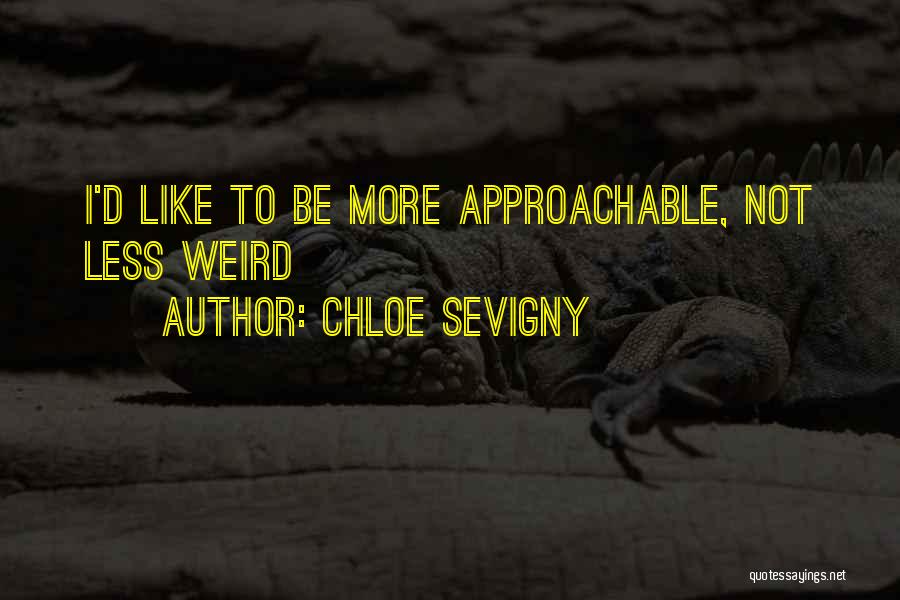 Chloe Sevigny Quotes: I'd Like To Be More Approachable, Not Less Weird