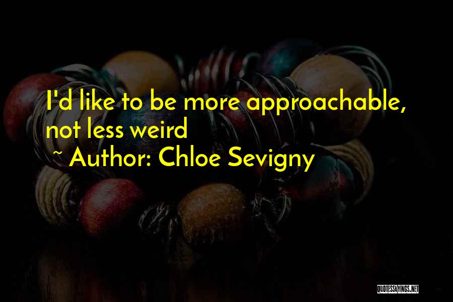 Chloe Sevigny Quotes: I'd Like To Be More Approachable, Not Less Weird