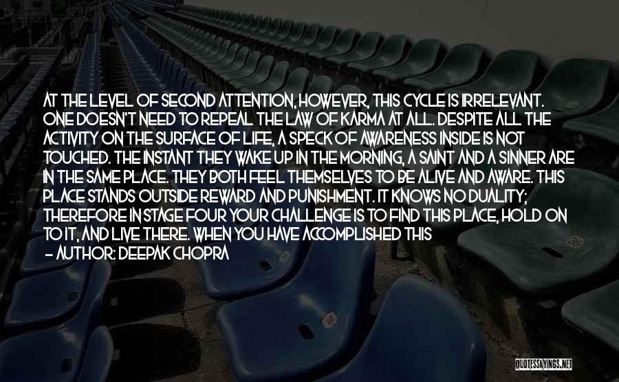 Deepak Chopra Quotes: At The Level Of Second Attention, However, This Cycle Is Irrelevant. One Doesn't Need To Repeal The Law Of Karma
