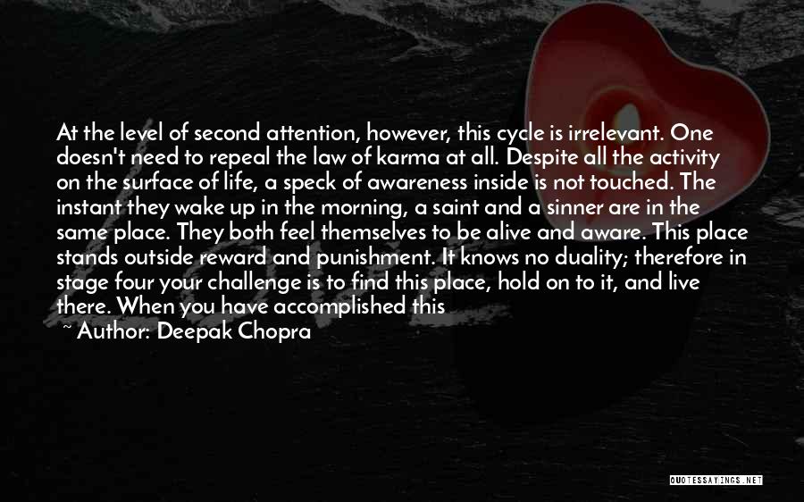 Deepak Chopra Quotes: At The Level Of Second Attention, However, This Cycle Is Irrelevant. One Doesn't Need To Repeal The Law Of Karma