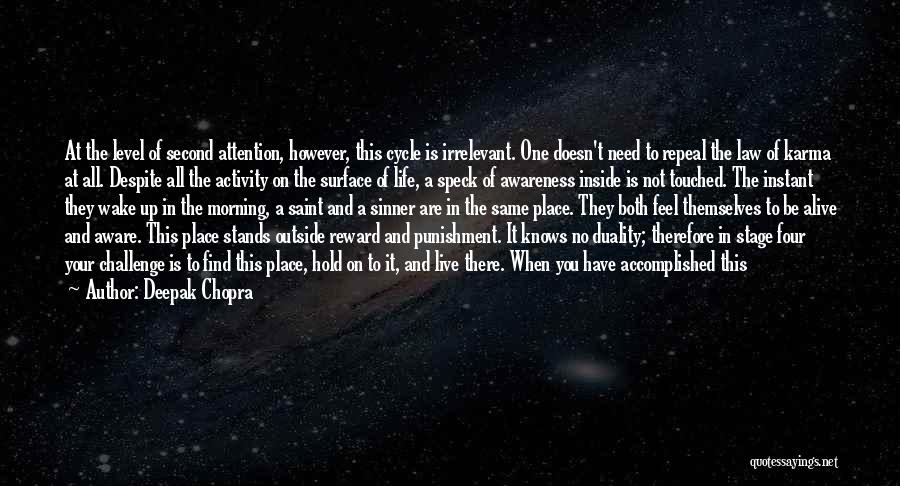 Deepak Chopra Quotes: At The Level Of Second Attention, However, This Cycle Is Irrelevant. One Doesn't Need To Repeal The Law Of Karma