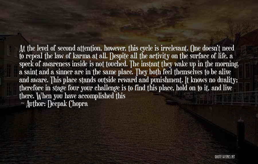 Deepak Chopra Quotes: At The Level Of Second Attention, However, This Cycle Is Irrelevant. One Doesn't Need To Repeal The Law Of Karma