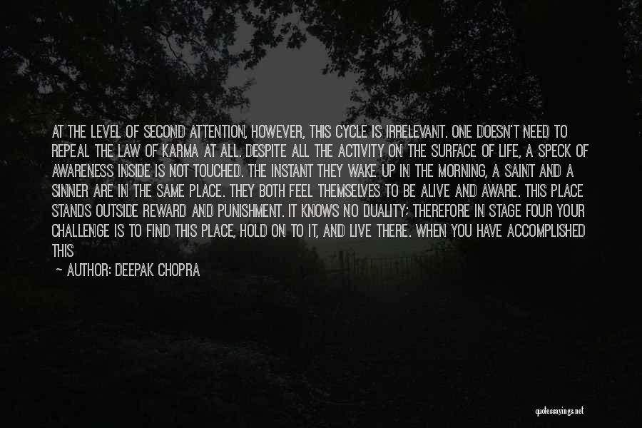 Deepak Chopra Quotes: At The Level Of Second Attention, However, This Cycle Is Irrelevant. One Doesn't Need To Repeal The Law Of Karma