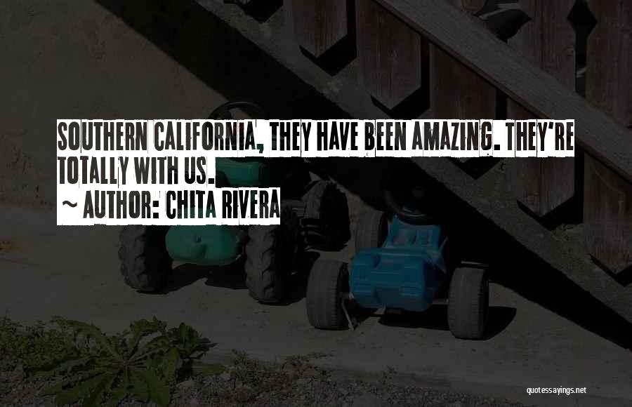 Chita Rivera Quotes: Southern California, They Have Been Amazing. They're Totally With Us.