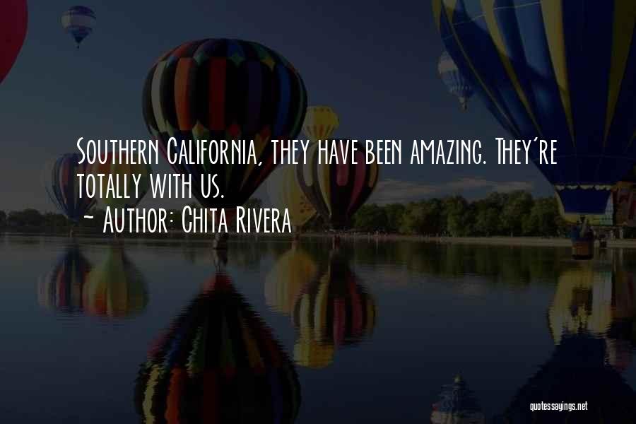 Chita Rivera Quotes: Southern California, They Have Been Amazing. They're Totally With Us.