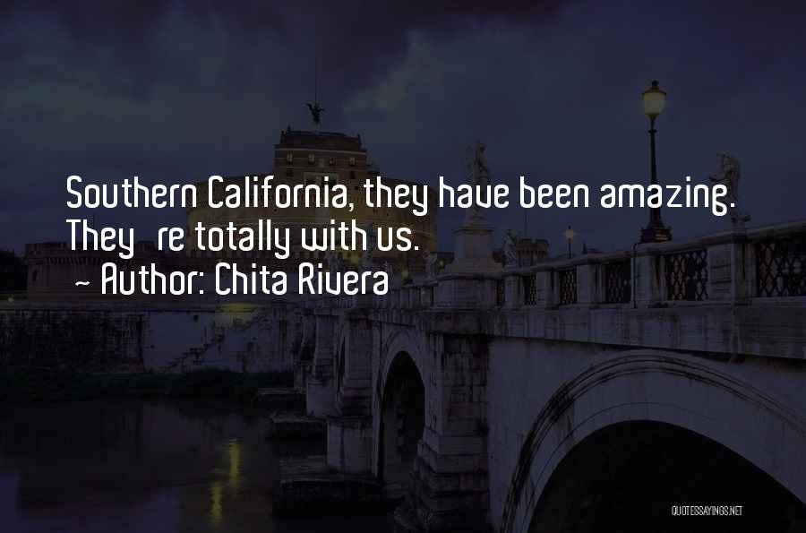 Chita Rivera Quotes: Southern California, They Have Been Amazing. They're Totally With Us.