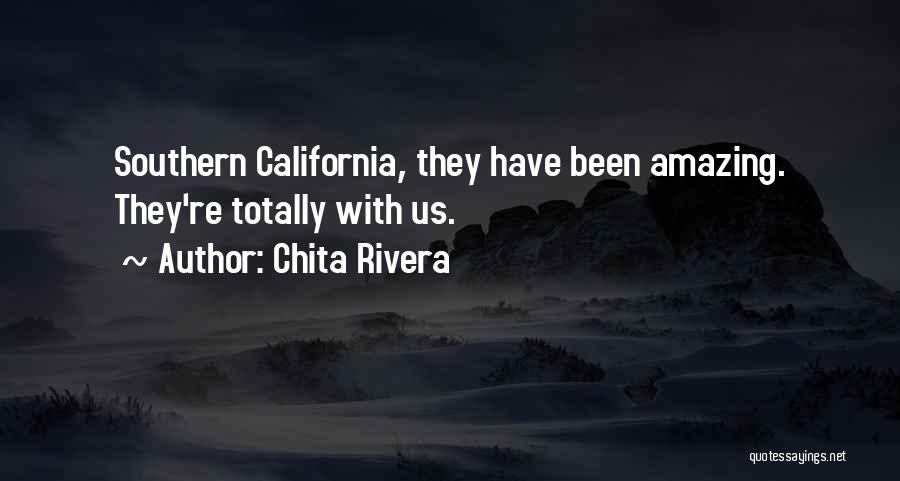 Chita Rivera Quotes: Southern California, They Have Been Amazing. They're Totally With Us.
