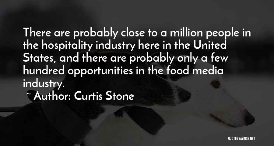 Curtis Stone Quotes: There Are Probably Close To A Million People In The Hospitality Industry Here In The United States, And There Are