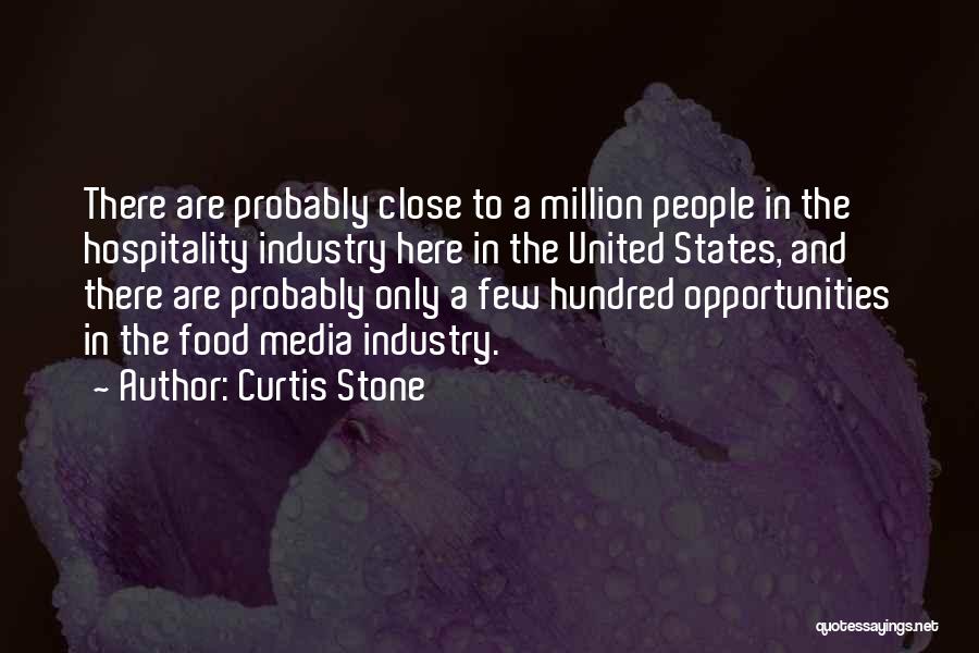 Curtis Stone Quotes: There Are Probably Close To A Million People In The Hospitality Industry Here In The United States, And There Are