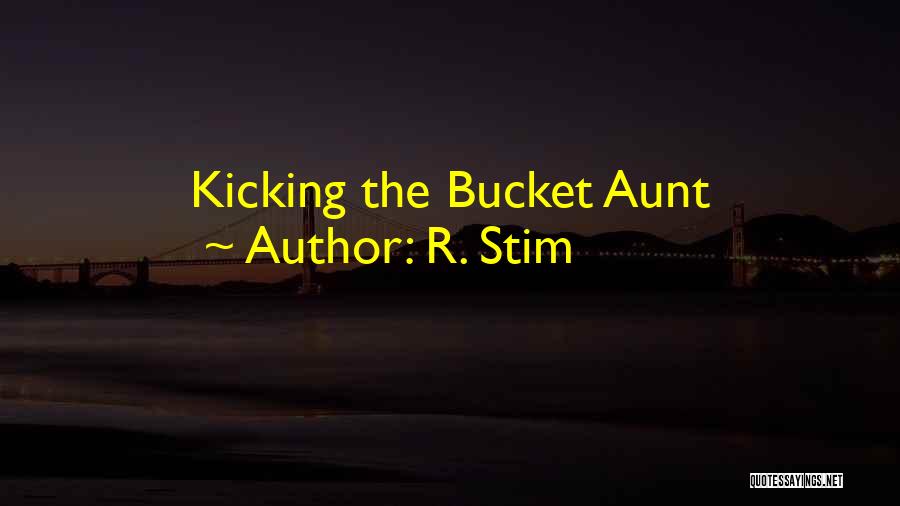 R. Stim Quotes: Kicking The Bucket Aunt