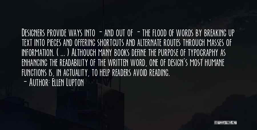 Ellen Lupton Quotes: Designers Provide Ways Into - And Out Of - The Flood Of Words By Breaking Up Text Into Pieces And