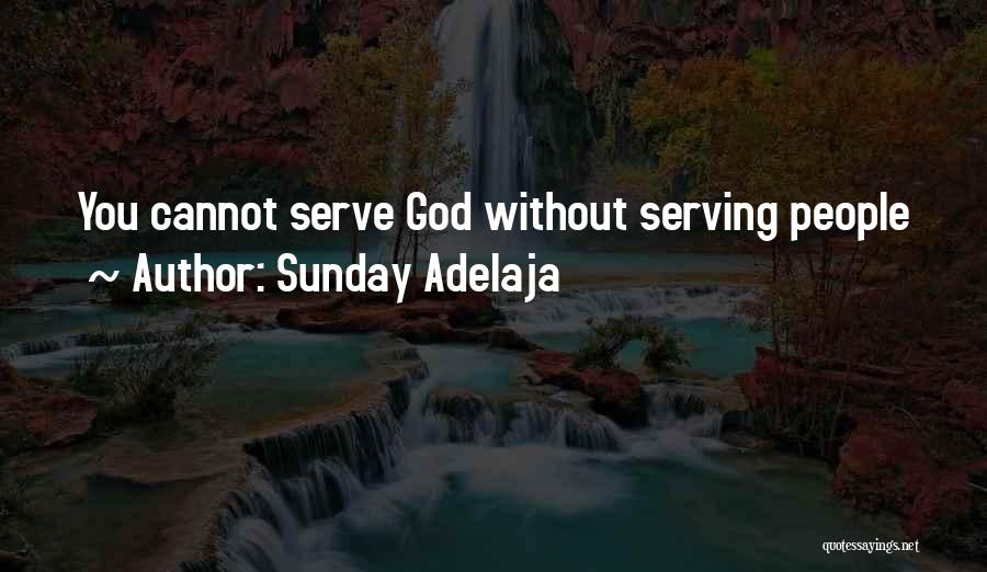 Sunday Adelaja Quotes: You Cannot Serve God Without Serving People