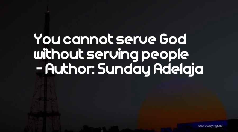 Sunday Adelaja Quotes: You Cannot Serve God Without Serving People