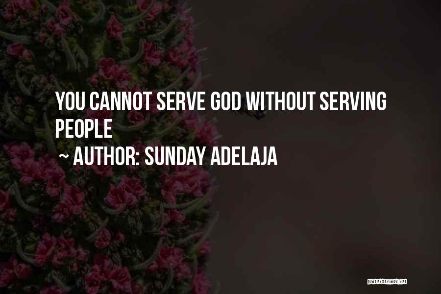 Sunday Adelaja Quotes: You Cannot Serve God Without Serving People