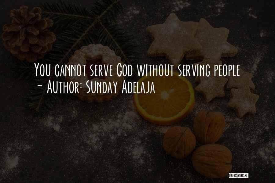 Sunday Adelaja Quotes: You Cannot Serve God Without Serving People