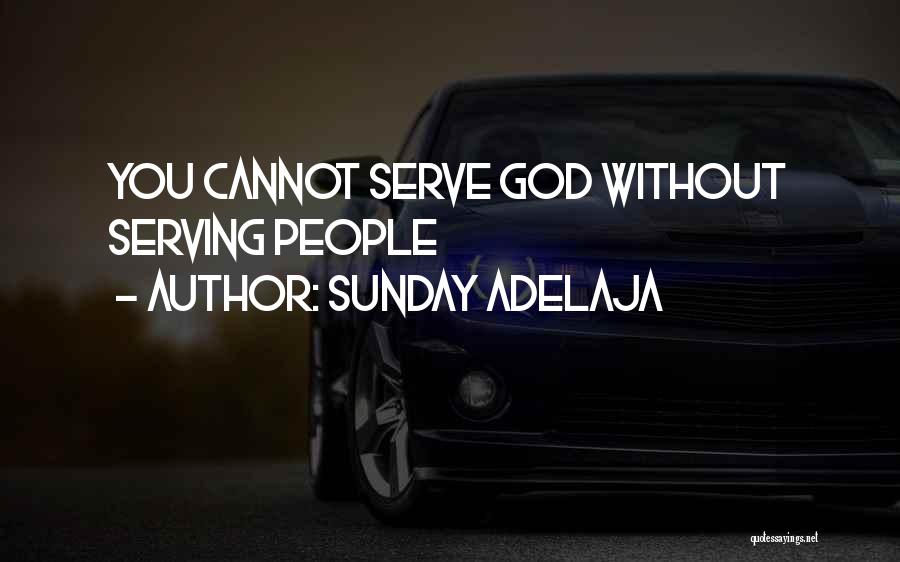 Sunday Adelaja Quotes: You Cannot Serve God Without Serving People