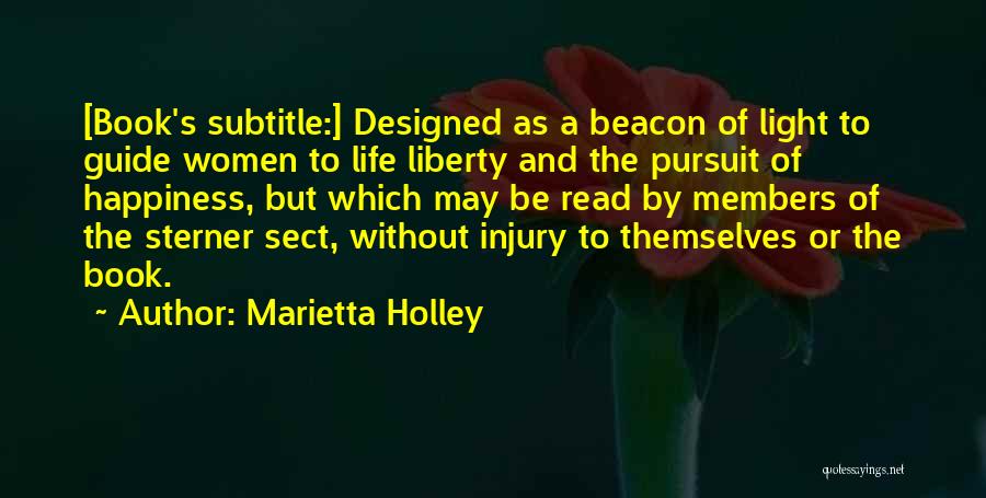 Marietta Holley Quotes: [book's Subtitle:] Designed As A Beacon Of Light To Guide Women To Life Liberty And The Pursuit Of Happiness, But