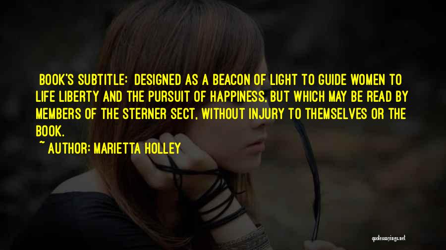 Marietta Holley Quotes: [book's Subtitle:] Designed As A Beacon Of Light To Guide Women To Life Liberty And The Pursuit Of Happiness, But