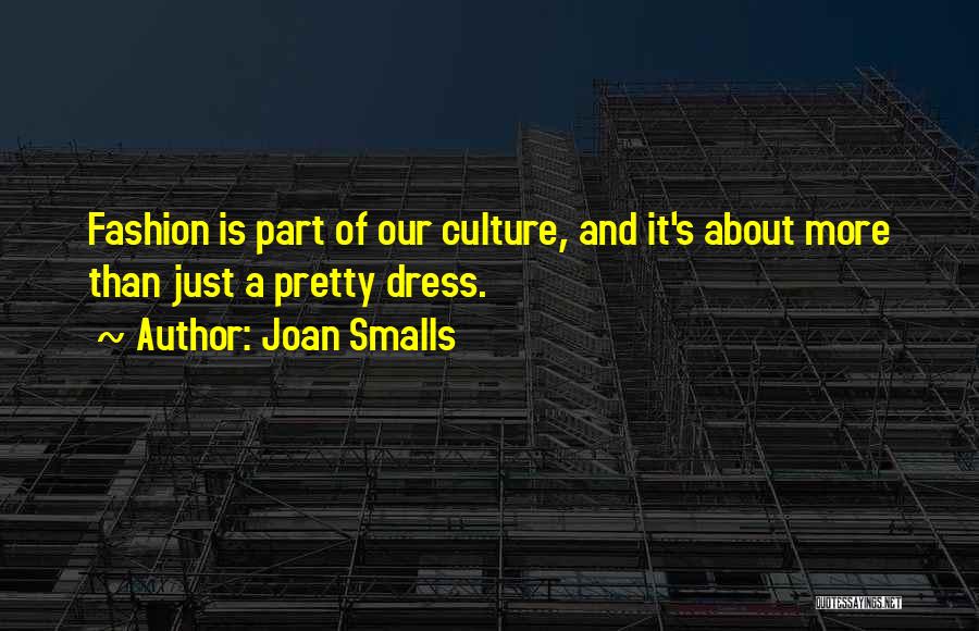 Joan Smalls Quotes: Fashion Is Part Of Our Culture, And It's About More Than Just A Pretty Dress.