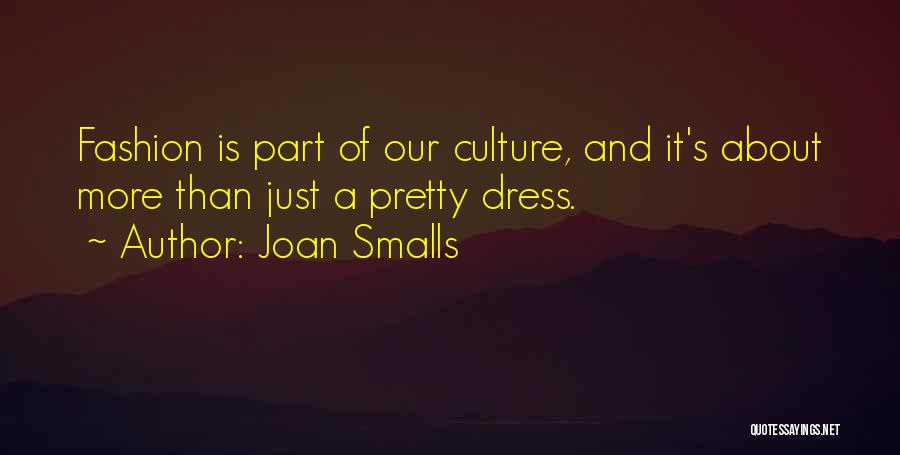 Joan Smalls Quotes: Fashion Is Part Of Our Culture, And It's About More Than Just A Pretty Dress.