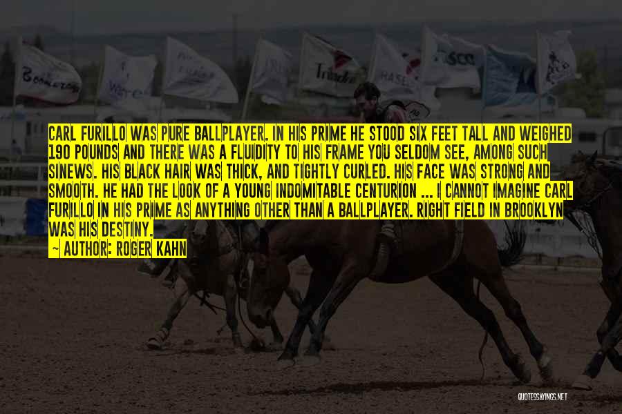 Roger Kahn Quotes: Carl Furillo Was Pure Ballplayer. In His Prime He Stood Six Feet Tall And Weighed 190 Pounds And There Was