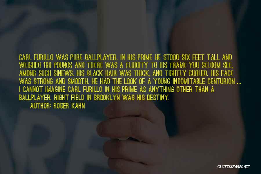 Roger Kahn Quotes: Carl Furillo Was Pure Ballplayer. In His Prime He Stood Six Feet Tall And Weighed 190 Pounds And There Was