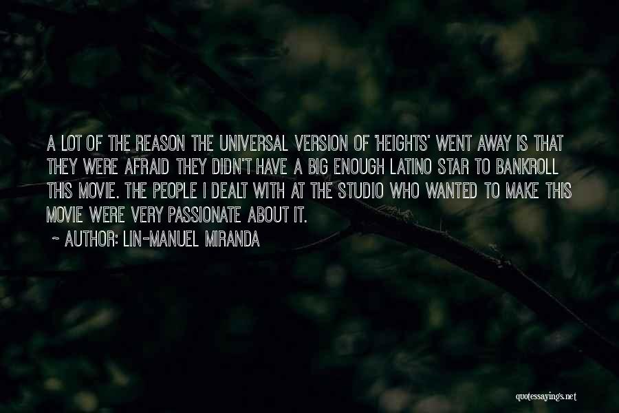Lin-Manuel Miranda Quotes: A Lot Of The Reason The Universal Version Of 'heights' Went Away Is That They Were Afraid They Didn't Have