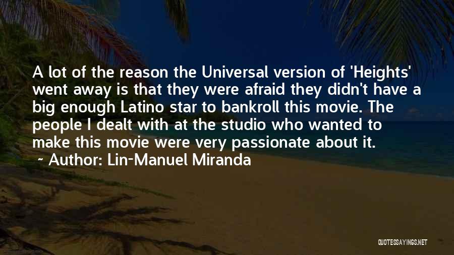 Lin-Manuel Miranda Quotes: A Lot Of The Reason The Universal Version Of 'heights' Went Away Is That They Were Afraid They Didn't Have