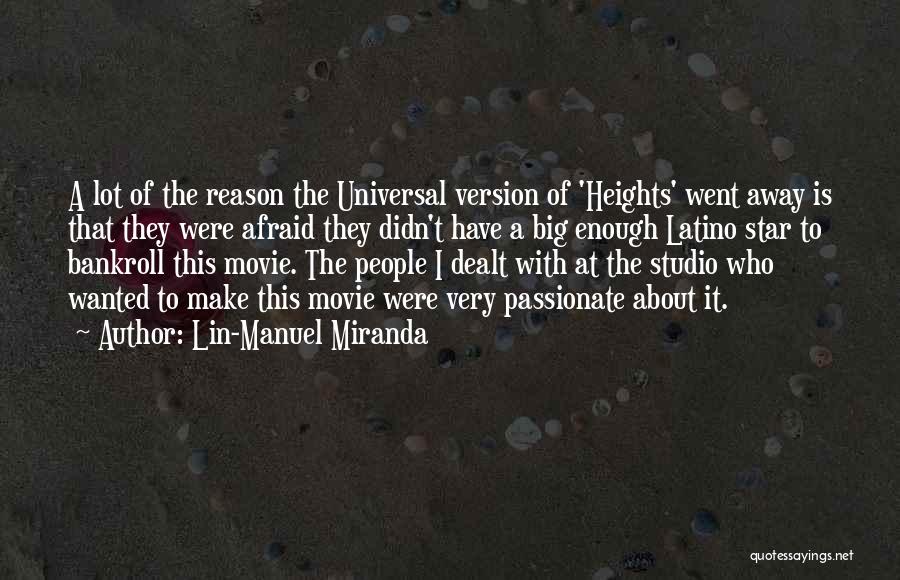 Lin-Manuel Miranda Quotes: A Lot Of The Reason The Universal Version Of 'heights' Went Away Is That They Were Afraid They Didn't Have
