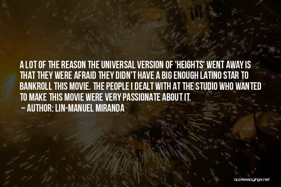 Lin-Manuel Miranda Quotes: A Lot Of The Reason The Universal Version Of 'heights' Went Away Is That They Were Afraid They Didn't Have