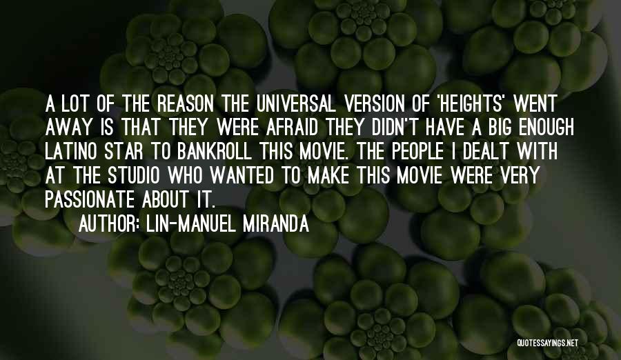 Lin-Manuel Miranda Quotes: A Lot Of The Reason The Universal Version Of 'heights' Went Away Is That They Were Afraid They Didn't Have