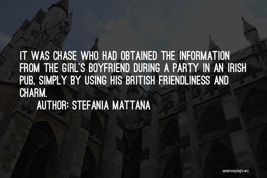 Stefania Mattana Quotes: It Was Chase Who Had Obtained The Information From The Girl's Boyfriend During A Party In An Irish Pub, Simply