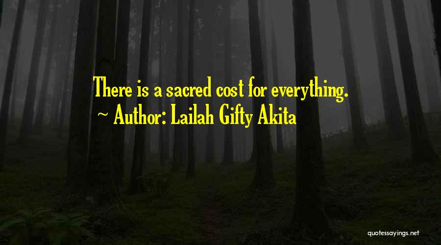 Lailah Gifty Akita Quotes: There Is A Sacred Cost For Everything.