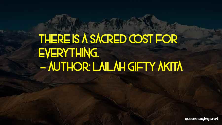 Lailah Gifty Akita Quotes: There Is A Sacred Cost For Everything.