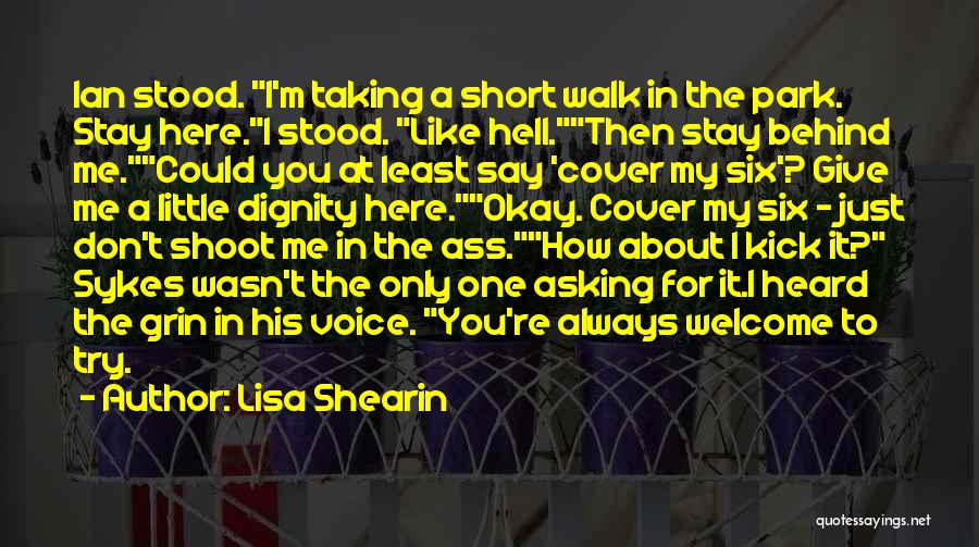 Lisa Shearin Quotes: Ian Stood. I'm Taking A Short Walk In The Park. Stay Here.i Stood. Like Hell.then Stay Behind Me.could You At