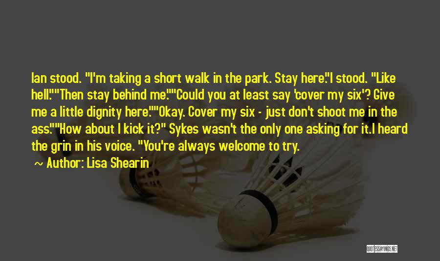 Lisa Shearin Quotes: Ian Stood. I'm Taking A Short Walk In The Park. Stay Here.i Stood. Like Hell.then Stay Behind Me.could You At