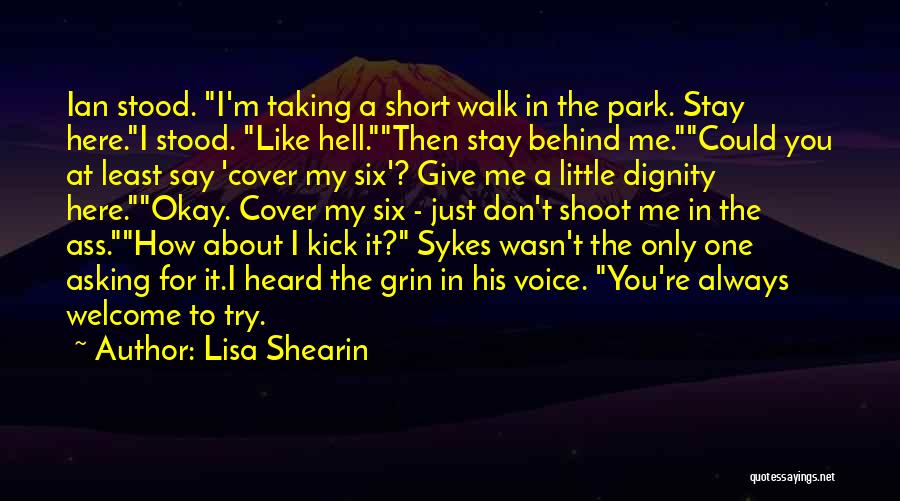 Lisa Shearin Quotes: Ian Stood. I'm Taking A Short Walk In The Park. Stay Here.i Stood. Like Hell.then Stay Behind Me.could You At