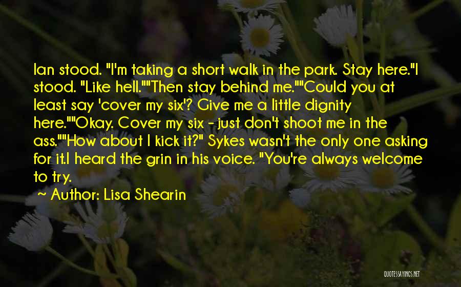 Lisa Shearin Quotes: Ian Stood. I'm Taking A Short Walk In The Park. Stay Here.i Stood. Like Hell.then Stay Behind Me.could You At