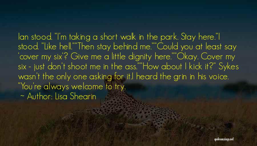 Lisa Shearin Quotes: Ian Stood. I'm Taking A Short Walk In The Park. Stay Here.i Stood. Like Hell.then Stay Behind Me.could You At
