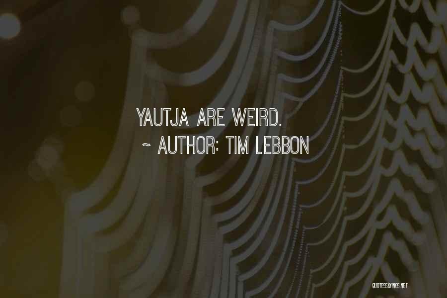 Tim Lebbon Quotes: Yautja Are Weird.