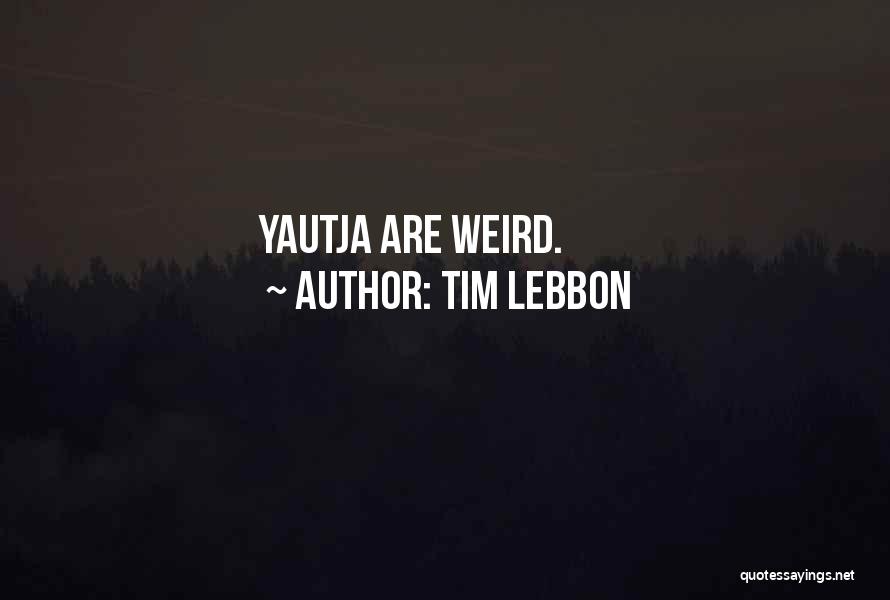 Tim Lebbon Quotes: Yautja Are Weird.