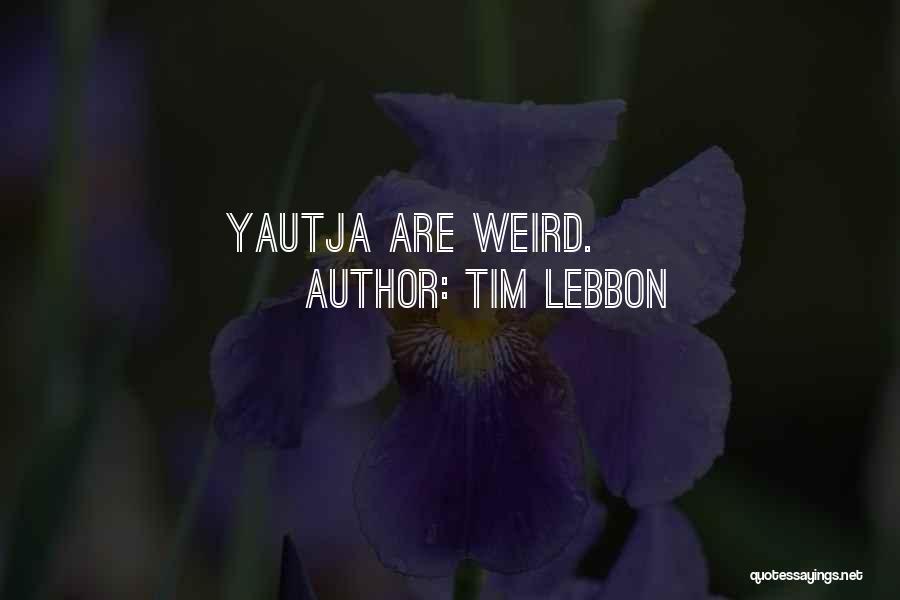 Tim Lebbon Quotes: Yautja Are Weird.