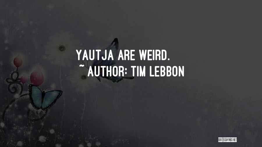 Tim Lebbon Quotes: Yautja Are Weird.