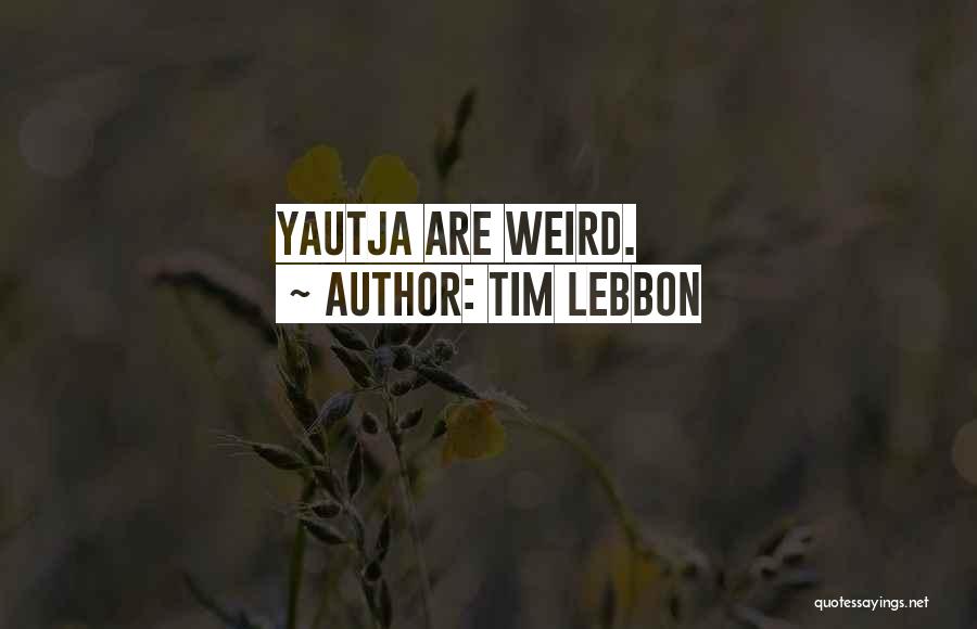 Tim Lebbon Quotes: Yautja Are Weird.