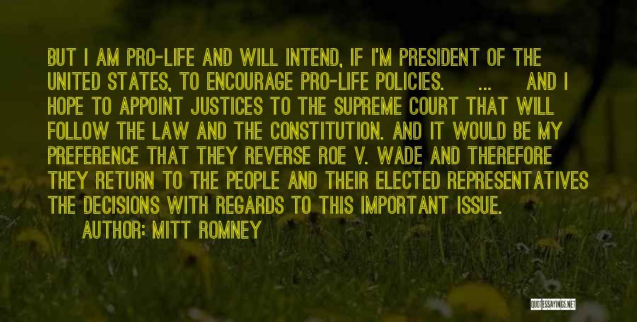 Mitt Romney Quotes: But I Am Pro-life And Will Intend, If I'm President Of The United States, To Encourage Pro-life Policies. [ ...
