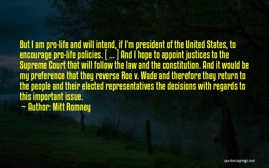 Mitt Romney Quotes: But I Am Pro-life And Will Intend, If I'm President Of The United States, To Encourage Pro-life Policies. [ ...