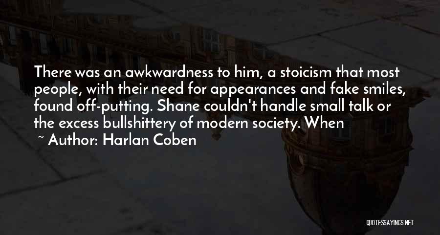 Harlan Coben Quotes: There Was An Awkwardness To Him, A Stoicism That Most People, With Their Need For Appearances And Fake Smiles, Found