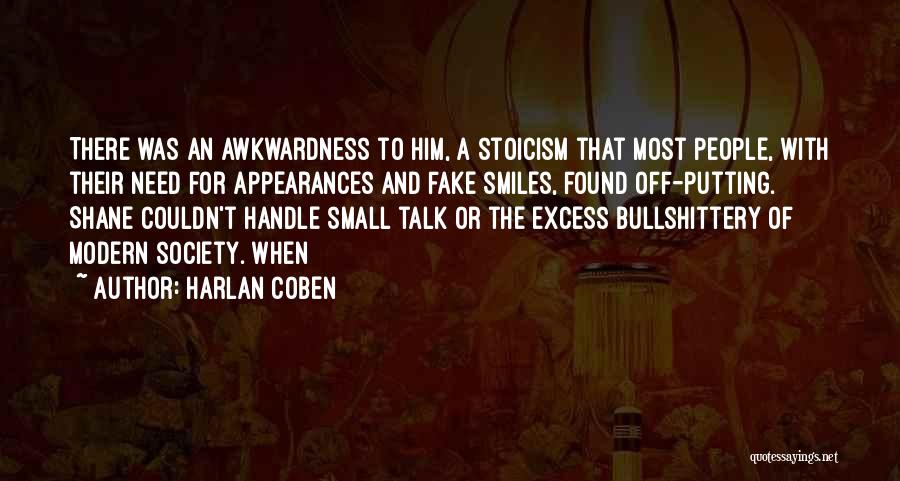 Harlan Coben Quotes: There Was An Awkwardness To Him, A Stoicism That Most People, With Their Need For Appearances And Fake Smiles, Found