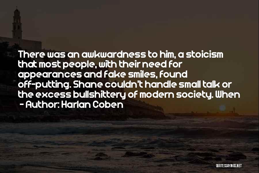 Harlan Coben Quotes: There Was An Awkwardness To Him, A Stoicism That Most People, With Their Need For Appearances And Fake Smiles, Found