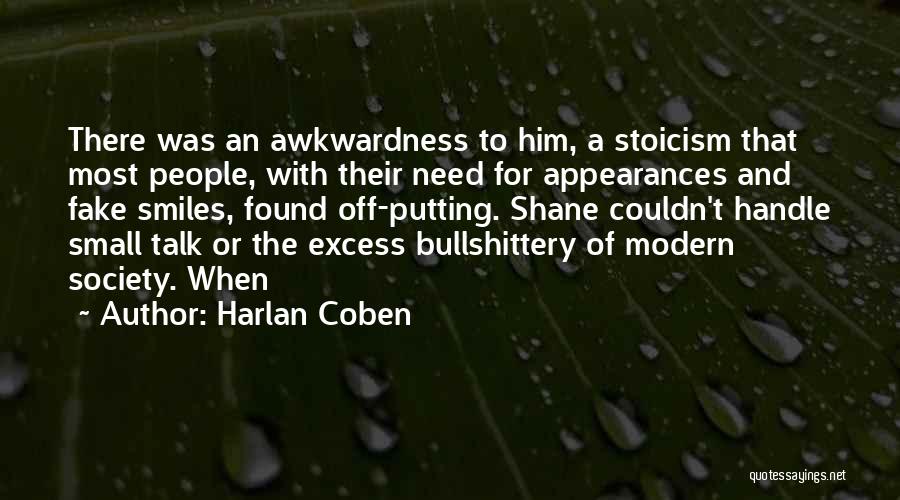 Harlan Coben Quotes: There Was An Awkwardness To Him, A Stoicism That Most People, With Their Need For Appearances And Fake Smiles, Found